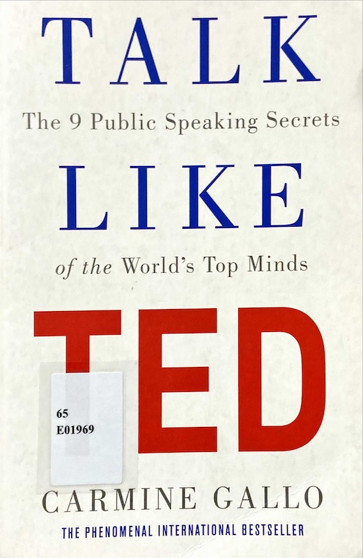 Talk Like Ted : the 9 public speaking secrets of the world's top minds