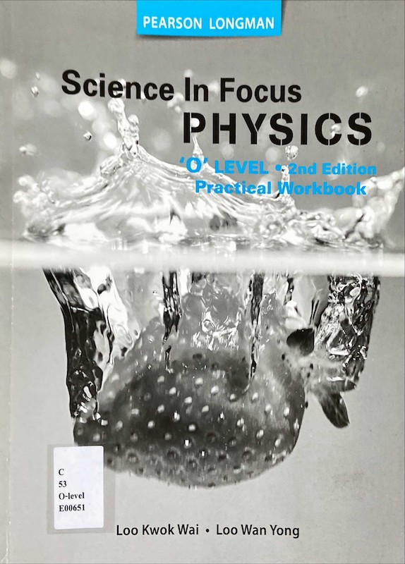 Science in focus physics 'O' Level 2nd Edition Practical Workbook