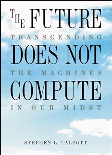 The Future Does Not Compute : Transcending the Machines in Our Midst