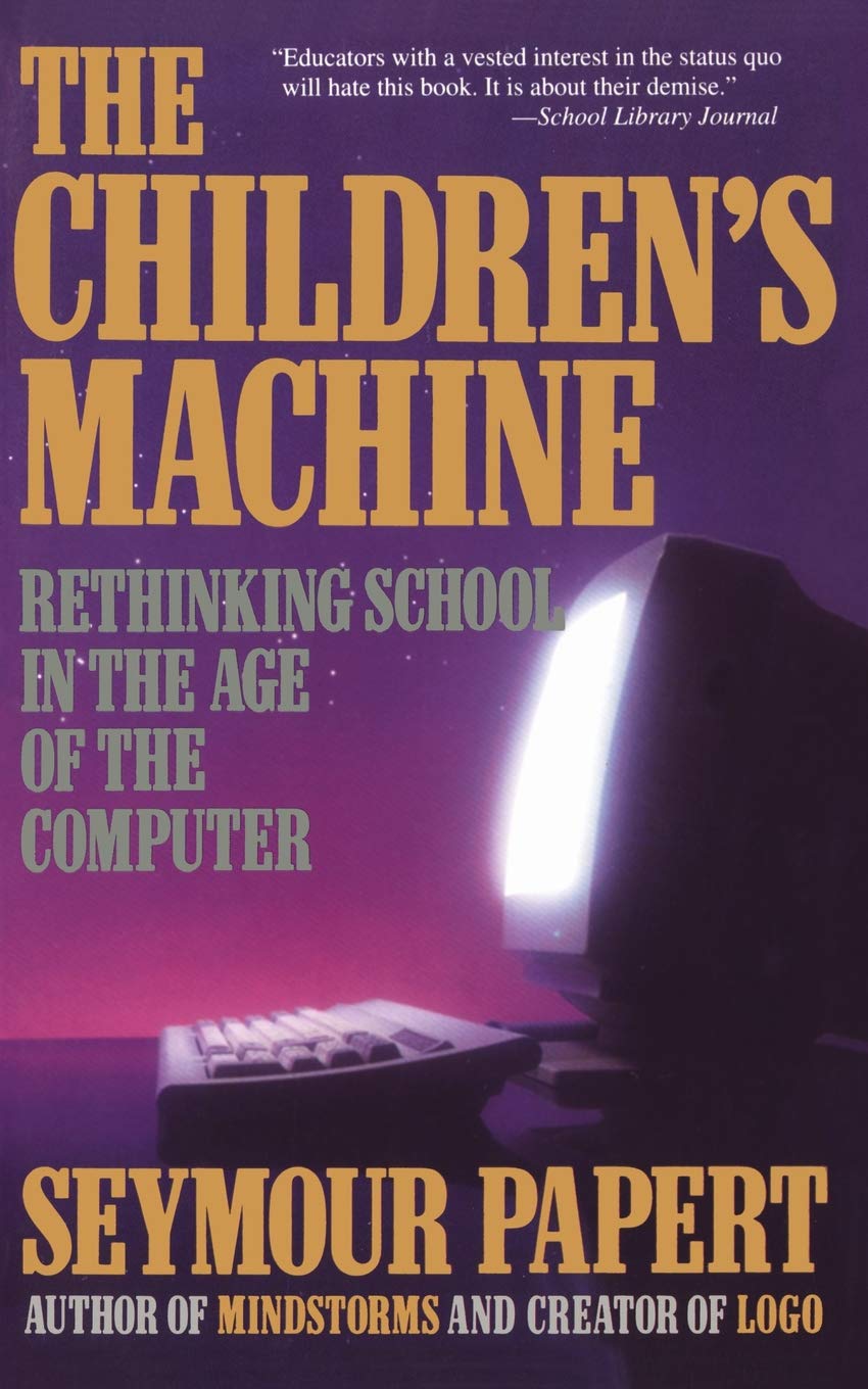 The Children's Machine : Rethinking School in the Age of the Computer
