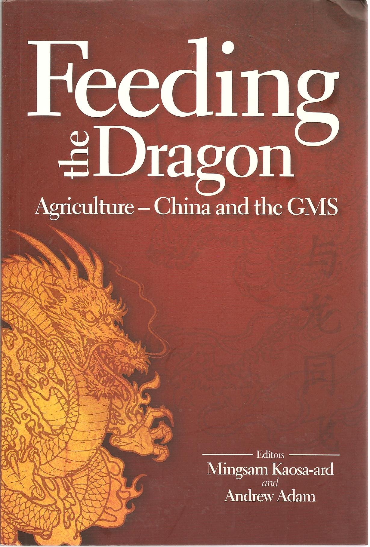 Feeding the Dragon Agriculture-China and the GMS