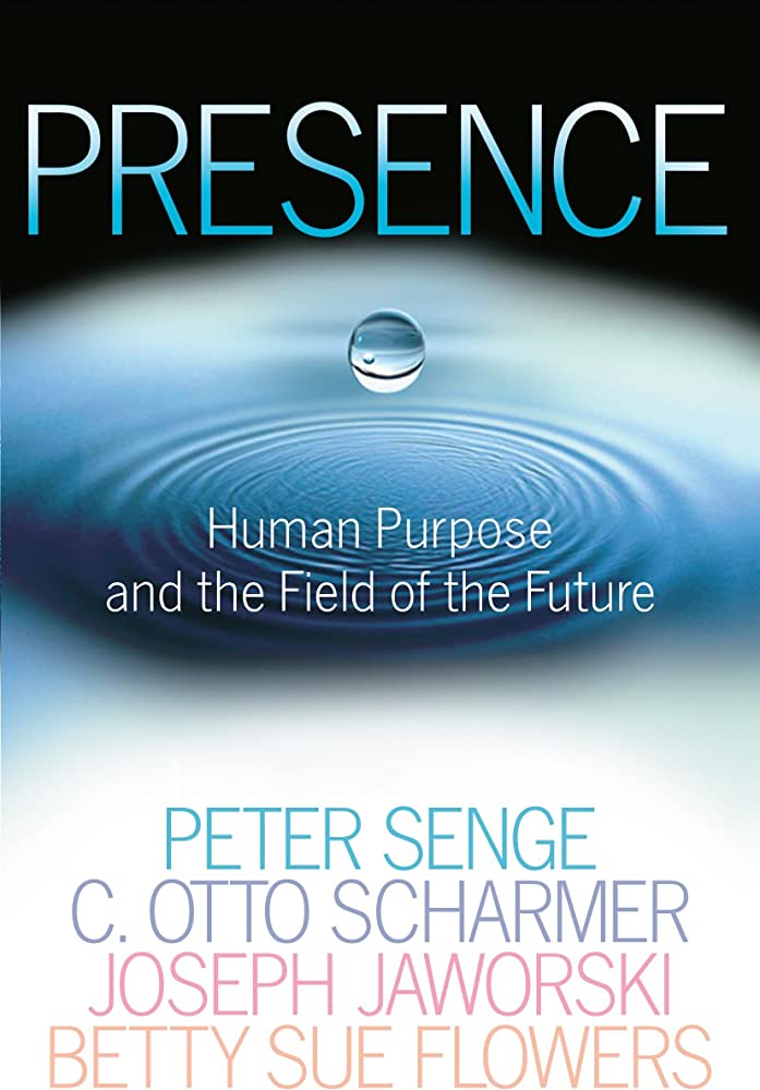 Presence Human Purpose and the Field of the Future