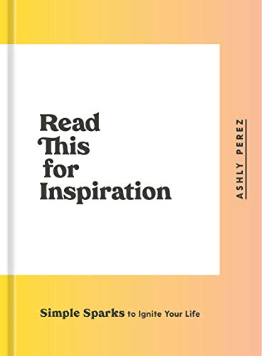 Read this for inspiration : simple sparks to ignite your life