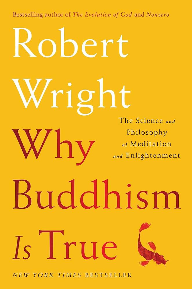 Why Buddhism is True : The Science and Philosophy of Meditation and Enlightenment