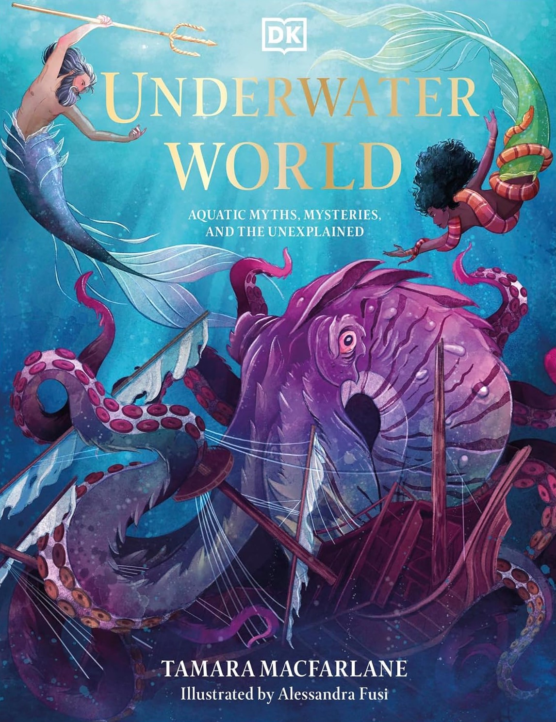 Underwater World : Aquatic Myths, Mysteries, and the Unexplained