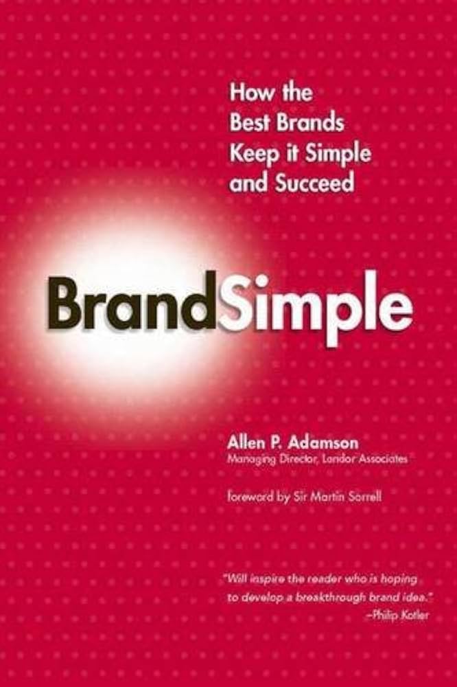 Brand Simple: how the best brands keep it simple and succeed