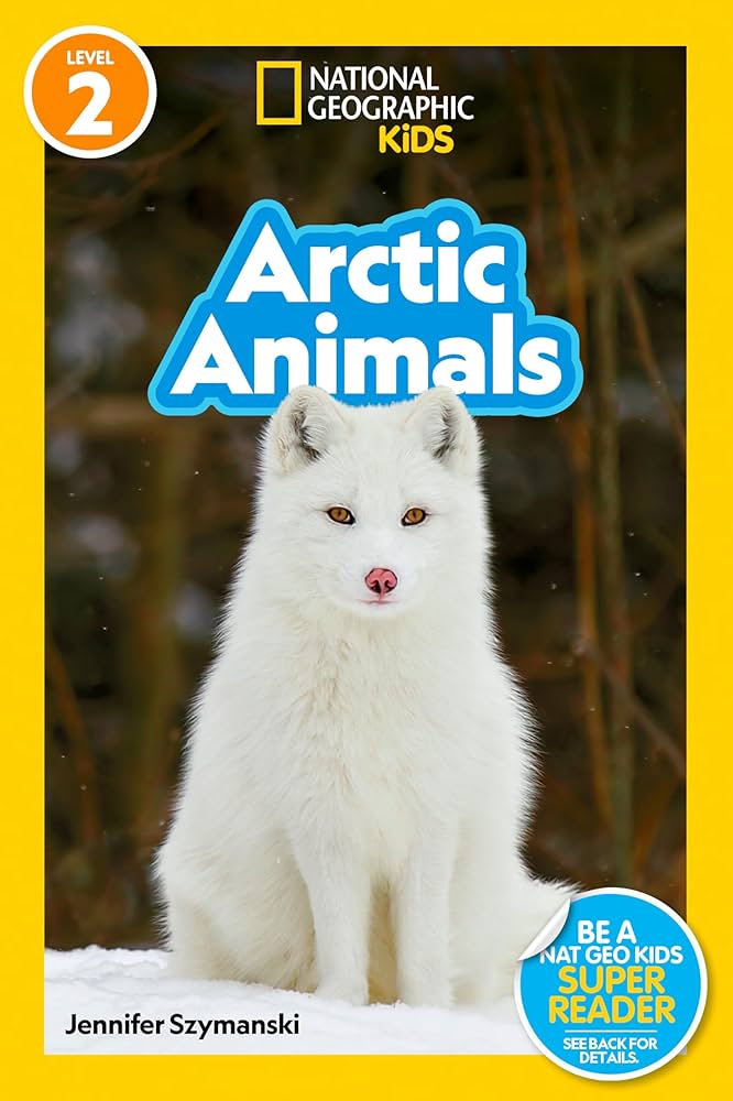 Arctic Animals : National Geographic Kids Readers Level 2