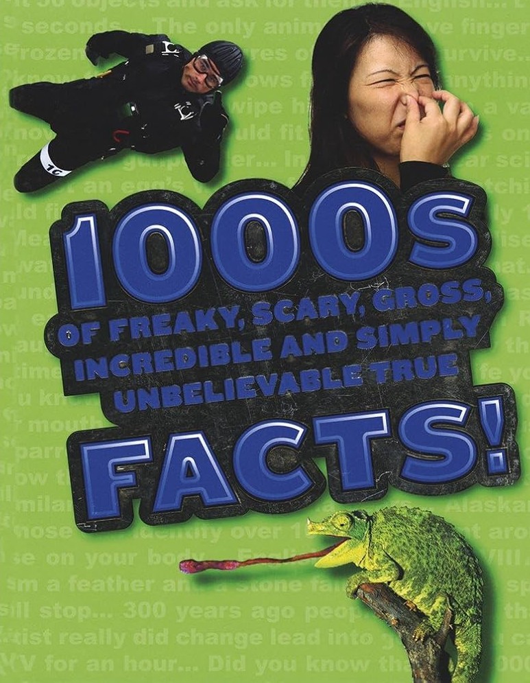 1000s of freaky, scary, gross, incredible and simply unbelievable true facts!